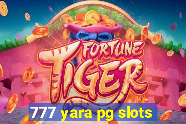 777 yara pg slots